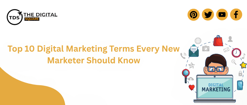 Top 10 Digital Marketing Terms Every New Marketer Should Know