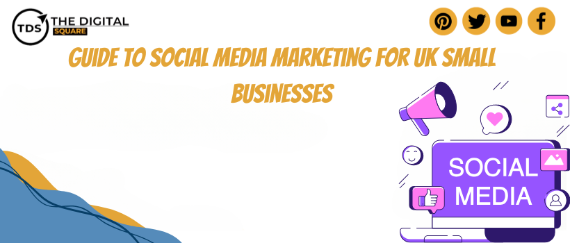 A Complete Guide to Social Media Marketing for UK Small Businesses