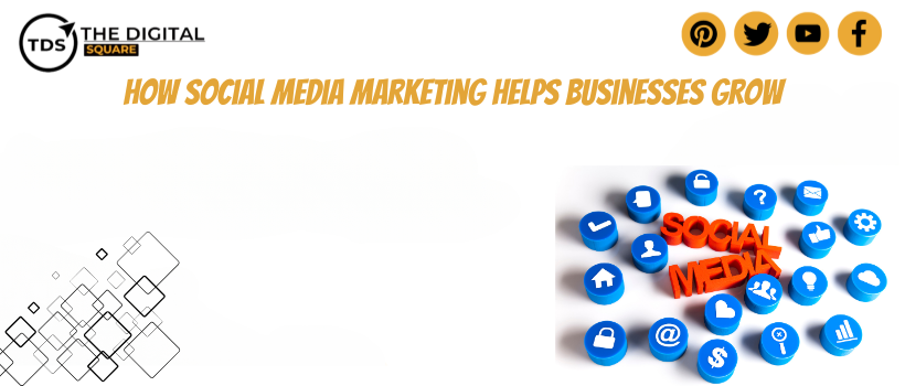 How Social Media Marketing Helps Businesses Grow