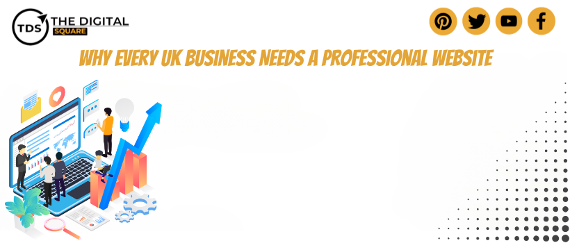 Why Every UK Business Needs a Professional Website